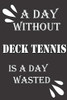 A day without deck tennis is a day wasted