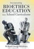 Incorporating Bioethics Education Into School Curriculums - 9781480876668