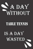 A day without table tennis is a day wasted