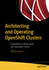 Architecting And Operating Openshift Clusters: Openshift For Infrastructure And Operations Teams