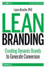 Lean Branding: Creating Dynamic Brands To Generate Conversion