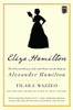 Eliza Hamilton: The Extraordinary Life And Times Of The Wife Of Alexander Hamilton