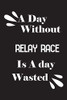 A day without relay race is a day wasted