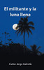 El Militante Y La Luna Llena (Spanish Edition) - 9781506530505