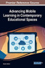 Advancing Mobile Learning In Contemporary Educational Spaces (Advances In Mobile And Distance Learning)