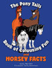 The Pony Tails Book Of Colouring Fun And Horsey Facts - 9781525550317