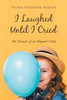 I Laughed Until I Cried: The Memoir Of An Adopted Child - 9781532074141