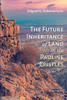 The Future Inheritance Of Land In The Pauline Epistles - 9781532632822
