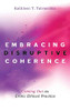 Embracing Disruptive Coherence