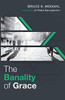 The Banality Of Grace - 9781532660375