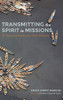 Transmitting The Spirit In Missions