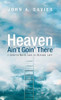 Heaven Ain'T Goin' There