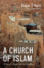 A Church Of Islam: The Syrian Calling Of Father Paolo Dall'Oglio - 9781532667275