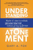 Understanding Atonement: Maybe ItS Time To Rethink Atonement Without Giving Up Jesus