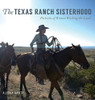The Texas Ranch Sisterhood: Portraits Of Women Working The Land