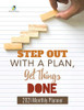 Step Out With A Plan, Get Things Done : 2021 Monthly Planner
