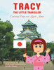 Tracy The Little Traveller: Exploring Osaka And Kyoto, Japan - 9781543754292