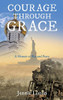 Courage Through Grace - 9781545662793