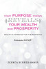 Your Purpose Known Reveals Your Wealth And Prosperity - 9781546273080