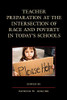 Teacher Preparation At The Intersection Of Race And Poverty In Today'S Schools - 9781607098683