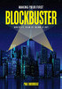 Making Your First Blockbuster: Write It. Film It. Blow It Up!