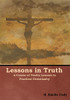 Lessons In Truth: A Course Of Twelve Lessons In Practical Christianity - 9781618953902