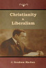 Christianity & Liberalism - 9781618954596