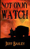 Not On My Watch - 9781625969774