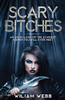 Scary Bitches: An Anthology Of The Scariest Women You Will Ever Meet (Crime Shorts)