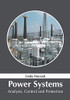 Power Systems: Analysis, Control And Protection
