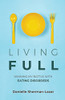 Living Full: Winning My Battle With Eating Disorders (Eating Disorder Book, Anorexia, Bulimia, Binge And Purge, Excercise Addiction)