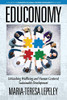 Educonomy: Unleashing Wellbeing And Human Centered Sustainable Development (Innovation In Human Centered Sustainability) - 9781641134927