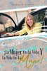 ¡La Mujer En La Vida Y La Vida En La Mujer! (Spanish Edition)
