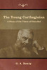 The Young Carthaginian: A Story Of The Times Of Hannibal - 9781644392676