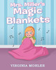 Mrs. Miller'S Magic Blankets - 9781644689264