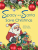 Spacy And Santa Save Christmas - 9781645150596