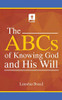 The Abcs Of Knowing God And His Will