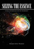 Seizing The Essence: A Value Cosmology For The Modernist - 9781645701989