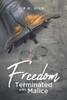 Freedom Terminated With Malice