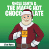 Uncle Santa & The Magic Hot Chocolate - 9781646285358