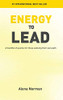 Energy To Lead: A Handful Of Quarks For Those Walking Their Own Path - 9781646335824