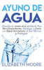 Ayuno De Agua: Descubra Los Secretos De La Pérdida De Peso, Anti-Envejecimiento, Autofagia, Y Cetosis Con Ayuno Intermitente, En Días Alternos Y Prolongado (Spanish Edition) - 9781647482282