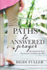 Paths To Answered Prayer: Trusting God'S Heart When You Don'T Understand His Plan - 9781649602374
