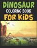 Dinosaur Coloring Book For Kids: Great Gift For Boys & Girls - 9781673573831