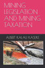 Mining Legislation And Mining Taxation