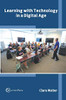 Learning With Technology In A Digital Age