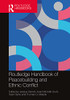 Routledge Handbook Of Peacebuilding And Ethnic Conflict