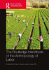 The Routledge Handbook Of The Anthropology Of Labor (Routledge Anthropology Handbooks)