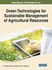 Handbook Of Research On Green Technologies For Sustainable Management Of Agricultural Resources (Advances In Environmental Engineering And Green Technologies)