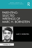 Parenting: Selected Writings Of Marc H. Bornstein (World Library Of Psychologists)